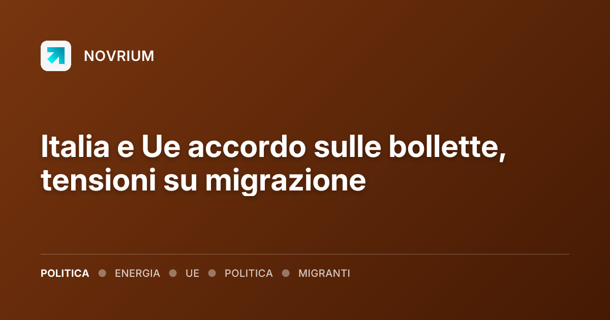 Italia e Ue accordo sulle bollette, tensioni su migrazione