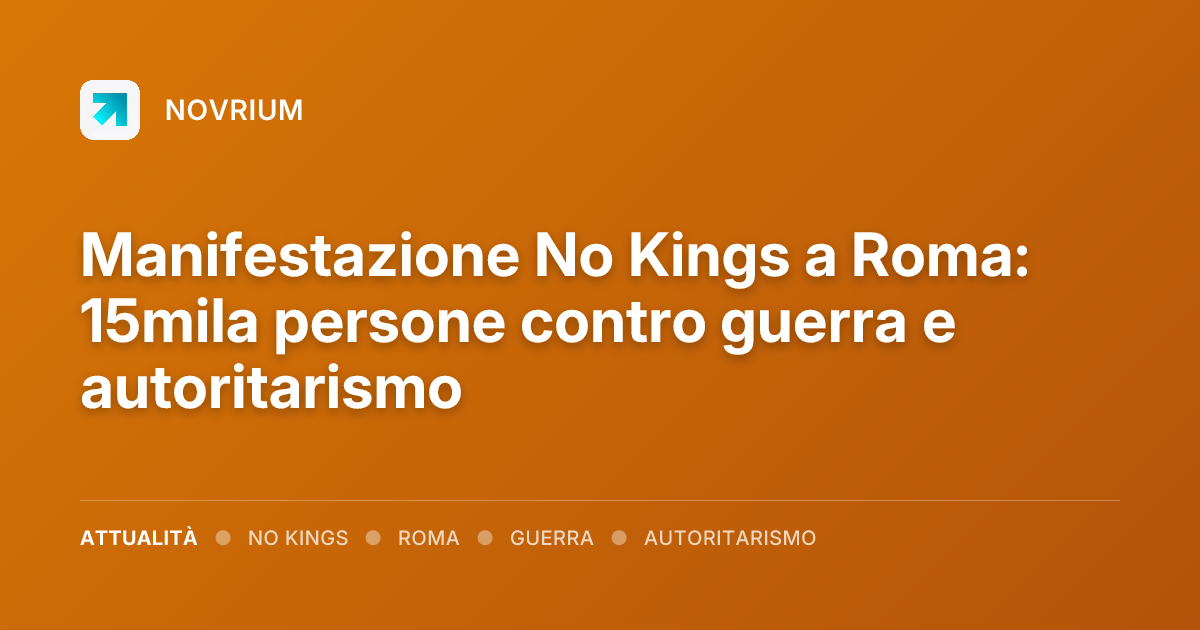 Manifestazione No Kings a Roma: 15mila persone contro guerra e autoritarismo