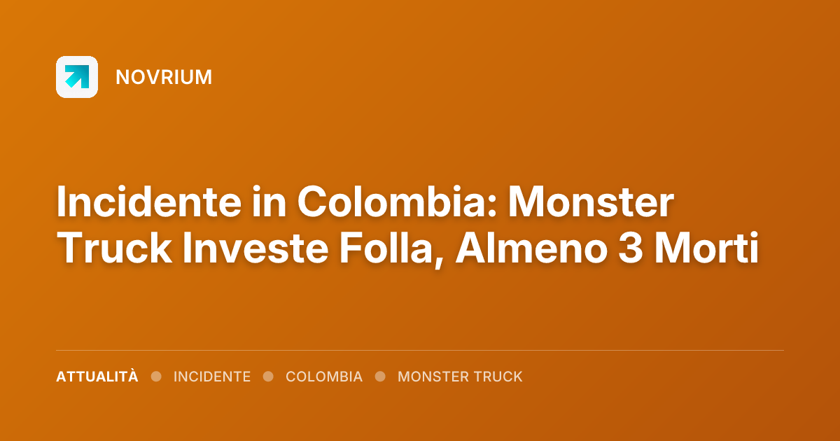 Incidente in Colombia: Monster Truck Investe Folla, Almeno 3 Morti
