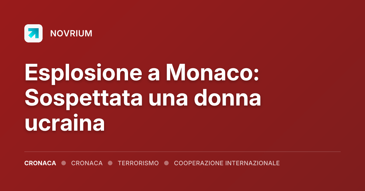 Esplosione a Monaco: Sospettata una donna ucraina