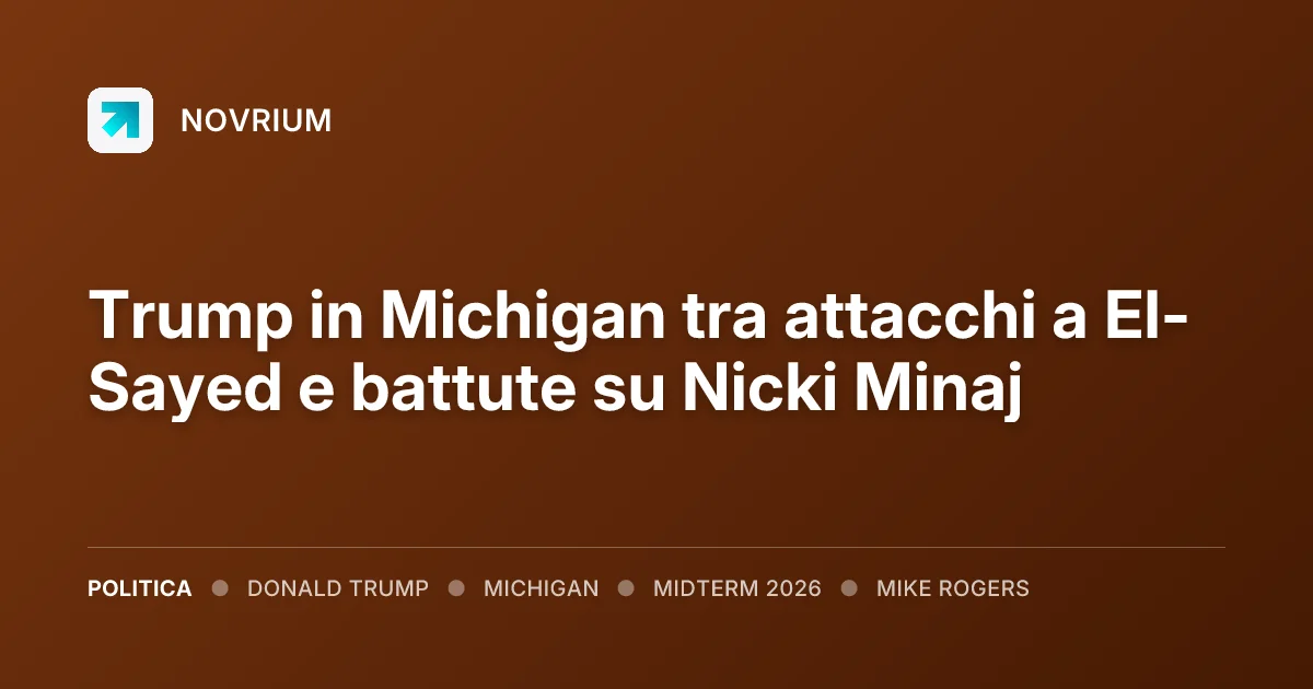 Trump in Michigan tra attacchi a El-Sayed e battute su Nicki Minaj