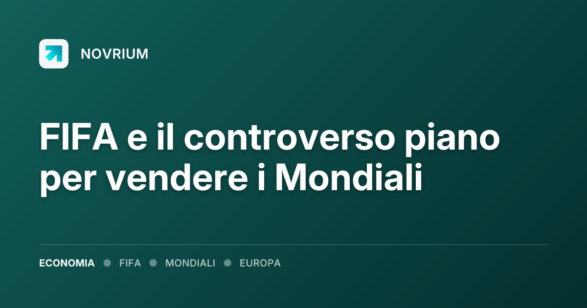 FIFA e il controverso piano per vendere i Mondiali