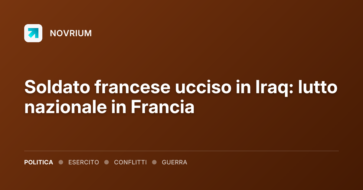 Soldato francese ucciso in Iraq: lutto nazionale in Francia