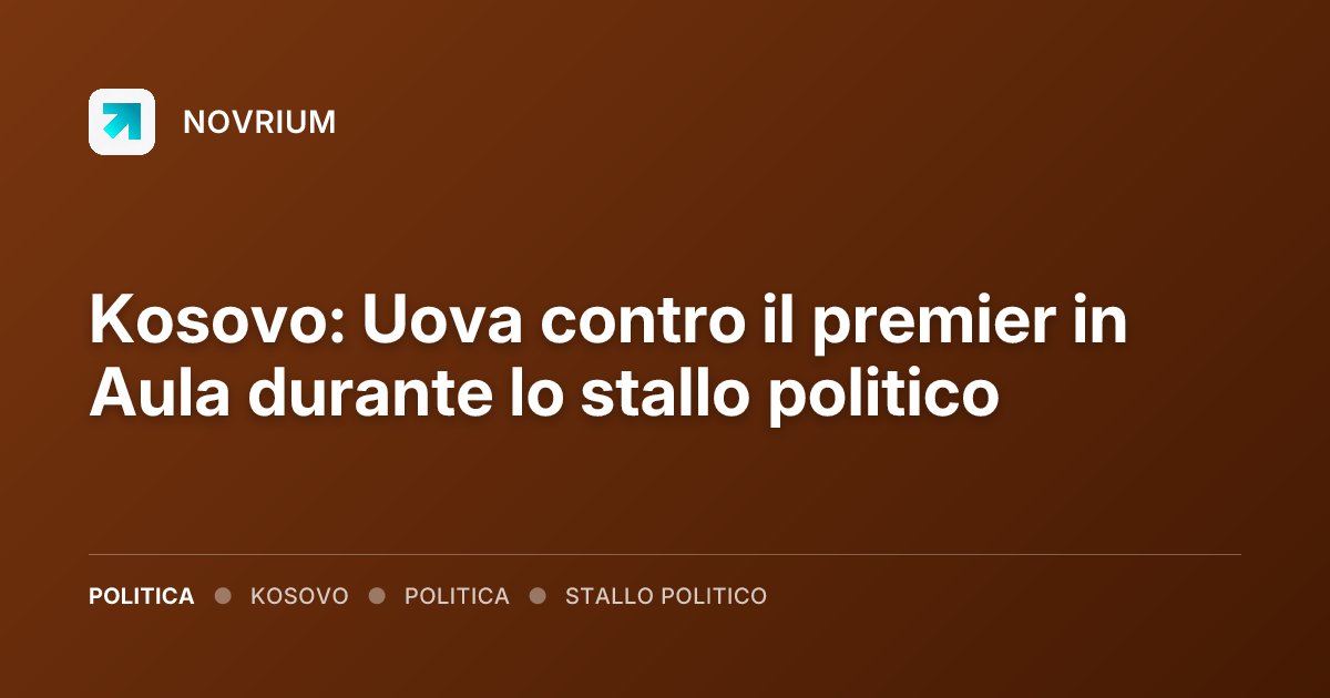 Kosovo: Uova contro il premier in Aula durante lo stallo politico