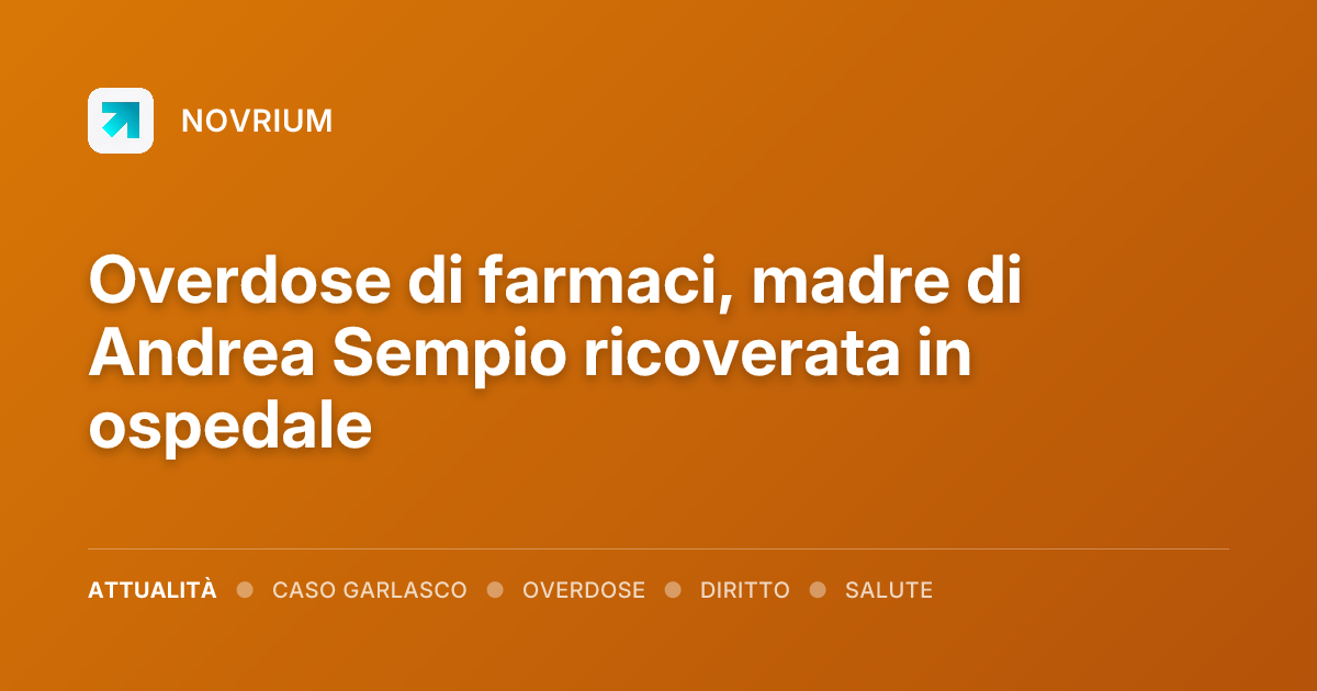 Overdose di farmaci, madre di Andrea Sempio ricoverata in ospedale