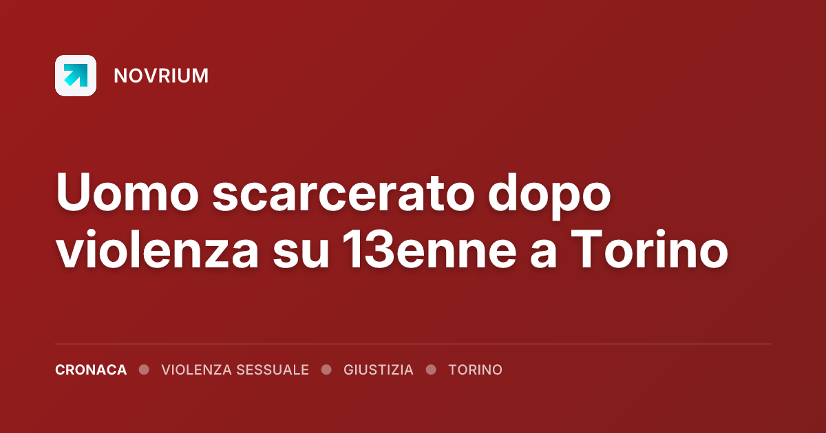 Uomo scarcerato dopo violenza su 13enne a Torino