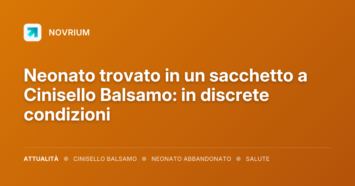 Neonato trovato in un sacchetto a Cinisello Balsamo: in discrete condizioni