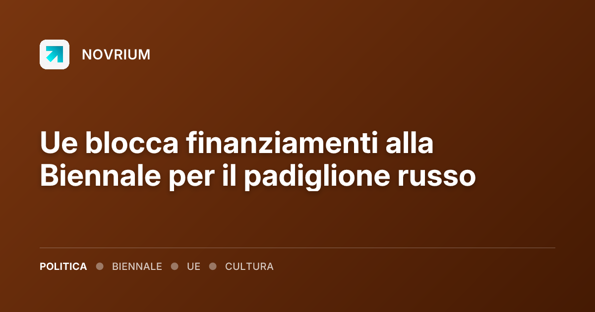 Ue blocca finanziamenti alla Biennale per il padiglione russo