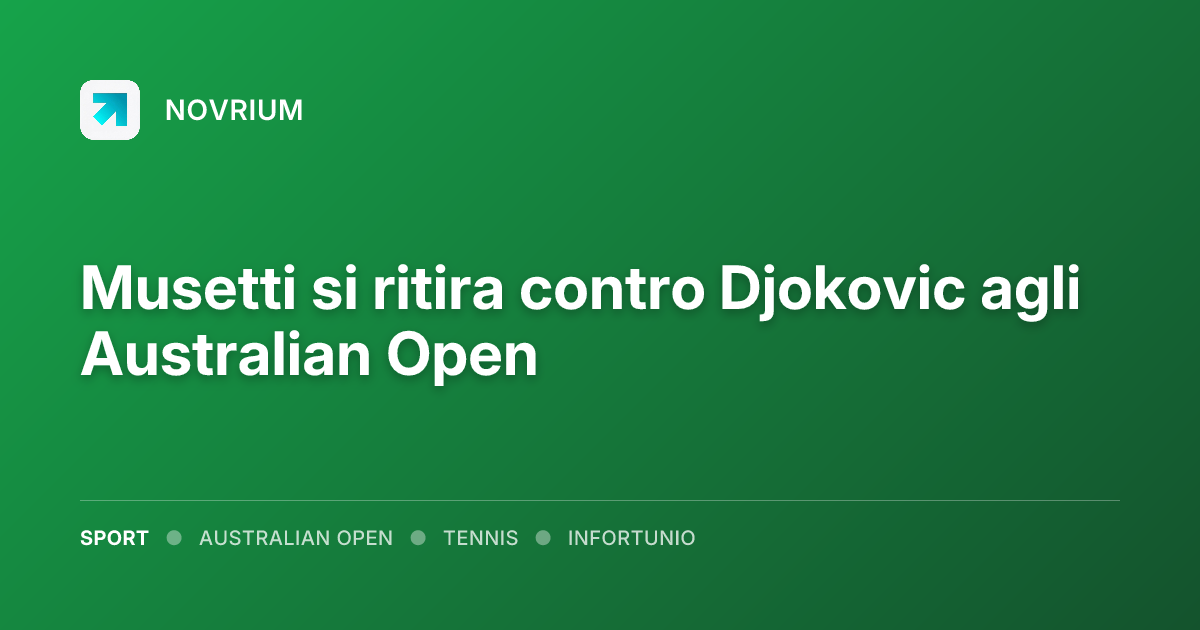 Musetti si ritira contro Djokovic agli Australian Open
