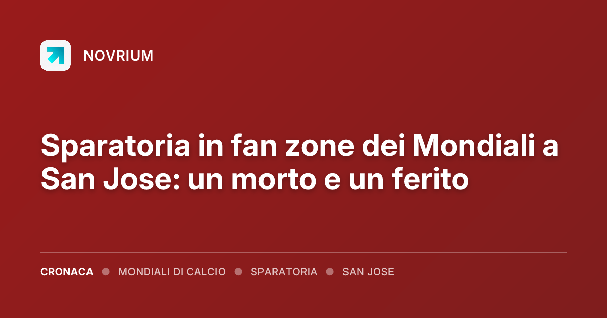 Sparatoria in fan zone dei Mondiali a San Jose: un morto e un ferito