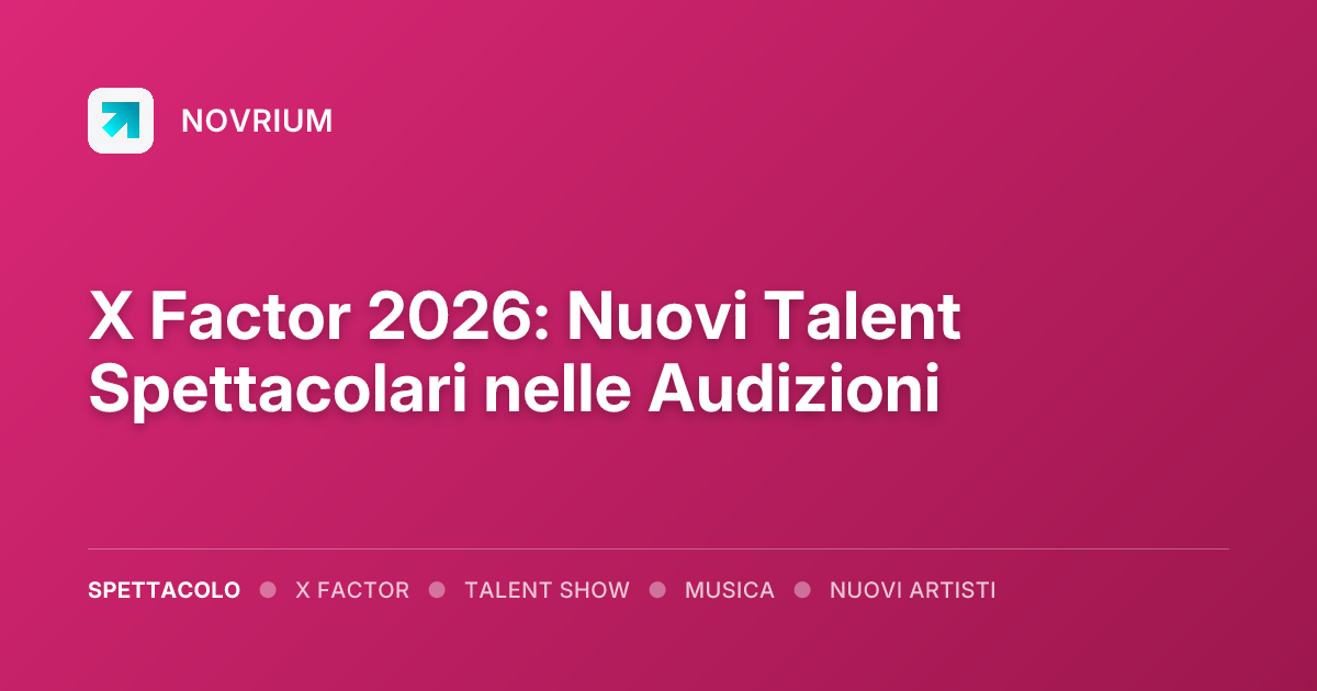 X Factor 2026: Nuovi Talent Spettacolari nelle Audizioni