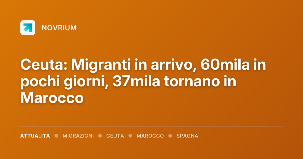 Ceuta: Migranti in arrivo, 60mila in pochi giorni, 37mila tornano in Marocco