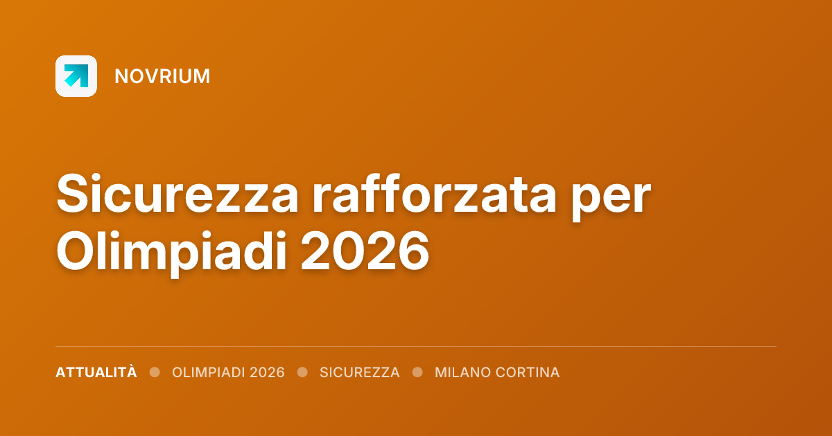 Sicurezza rafforzata per Olimpiadi 2026