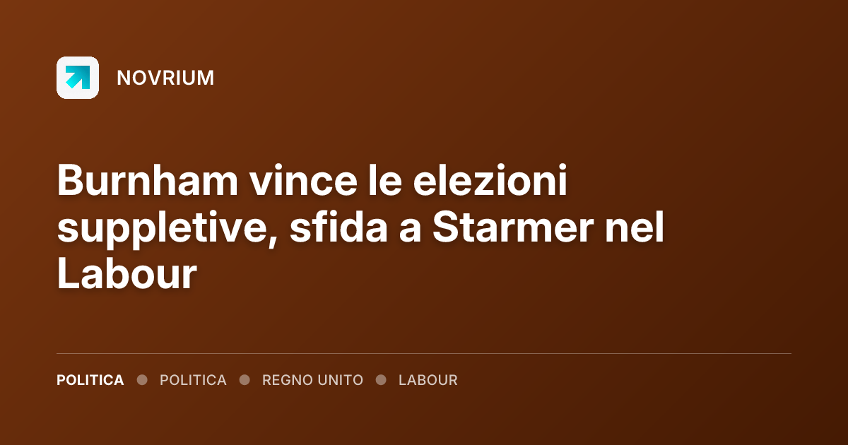 Burnham vince le elezioni suppletive, sfida a Starmer nel Labour