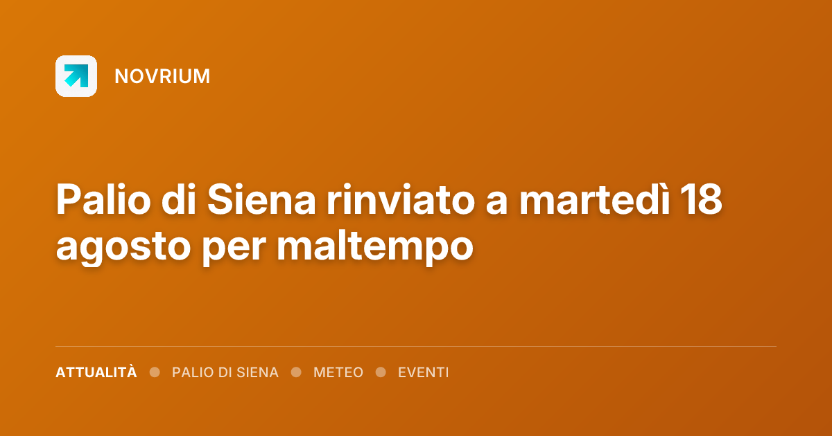 Palio di Siena rinviato a martedì 18 agosto per maltempo