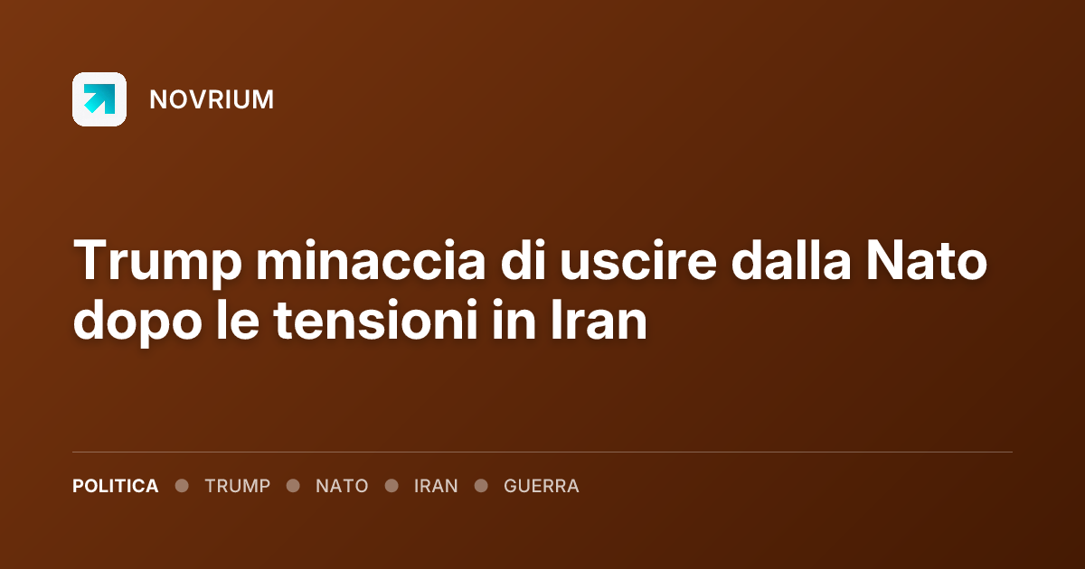 Trump minaccia di uscire dalla Nato dopo le tensioni in Iran