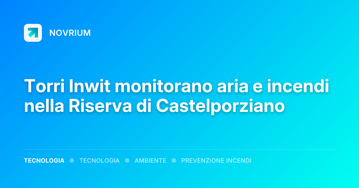 Torri Inwit monitorano aria e incendi nella Riserva di Castelporziano