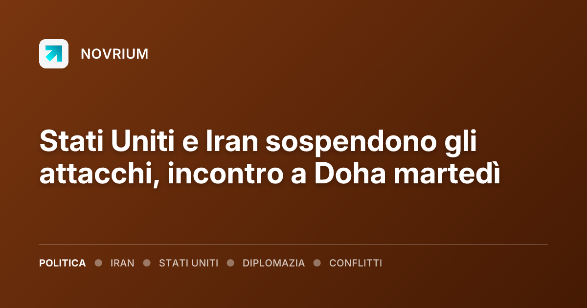 Stati Uniti e Iran sospendono gli attacchi, incontro a Doha martedì