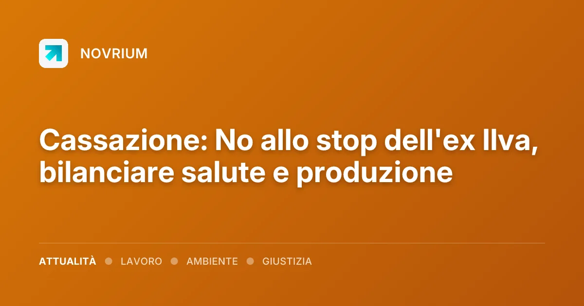 Cassazione: No allo stop dell'ex Ilva, bilanciare salute e produzione