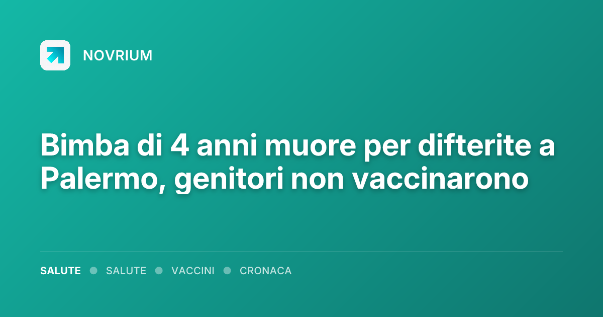 Bimba di 4 anni muore per difterite a Palermo, genitori non vaccinarono