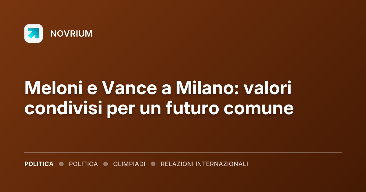 Meloni e Vance a Milano: valori condivisi per un futuro comune