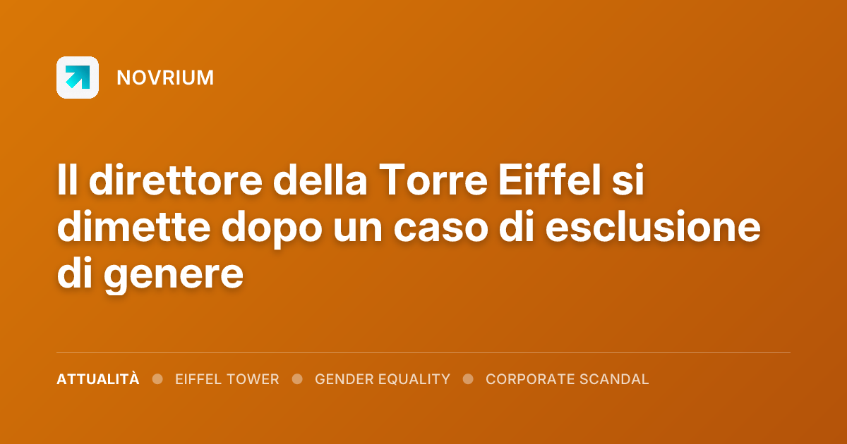 Il direttore della Torre Eiffel si dimette dopo un caso di esclusione di genere