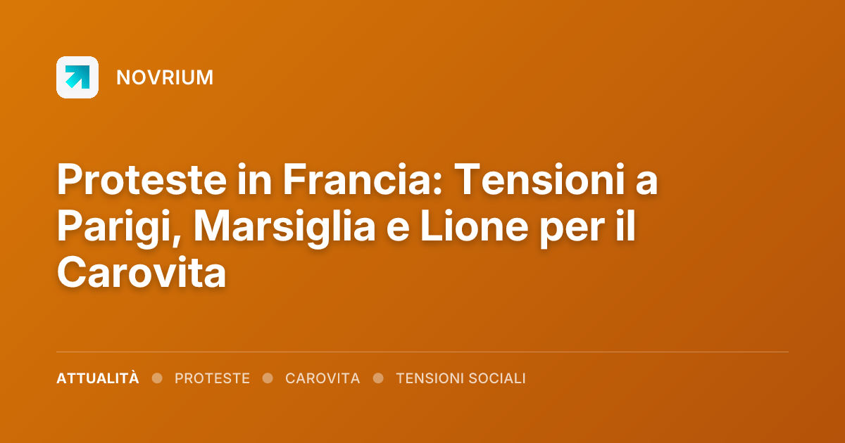 Proteste in Francia: Tensioni a Parigi, Marsiglia e Lione per il Carovita