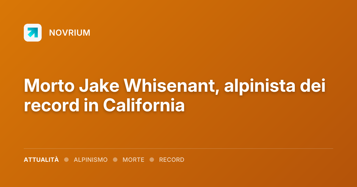 Morto Jake Whisenant, alpinista dei record in California