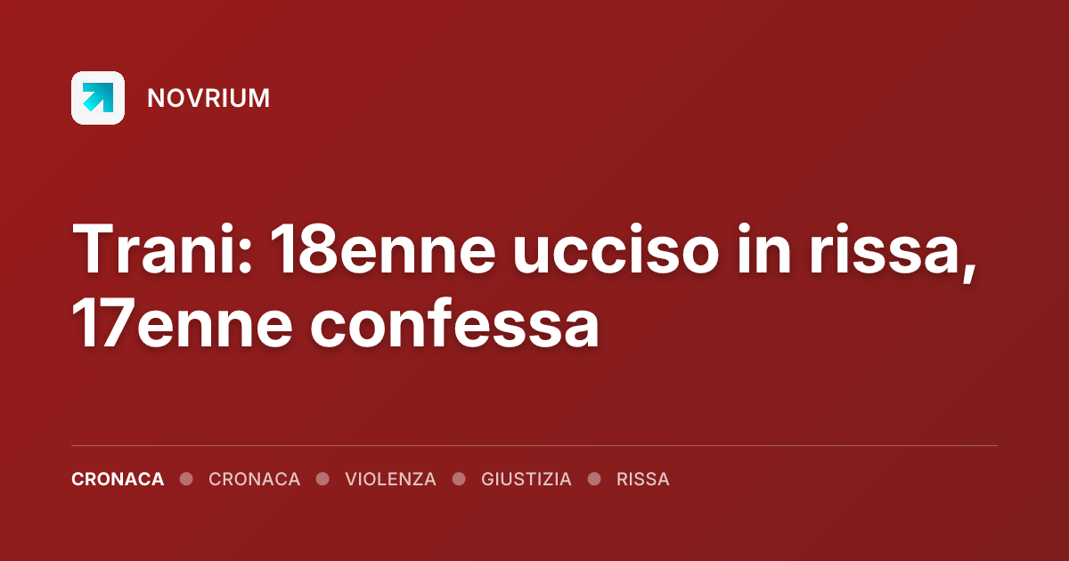 Trani: 18enne ucciso in rissa, 17enne confessa