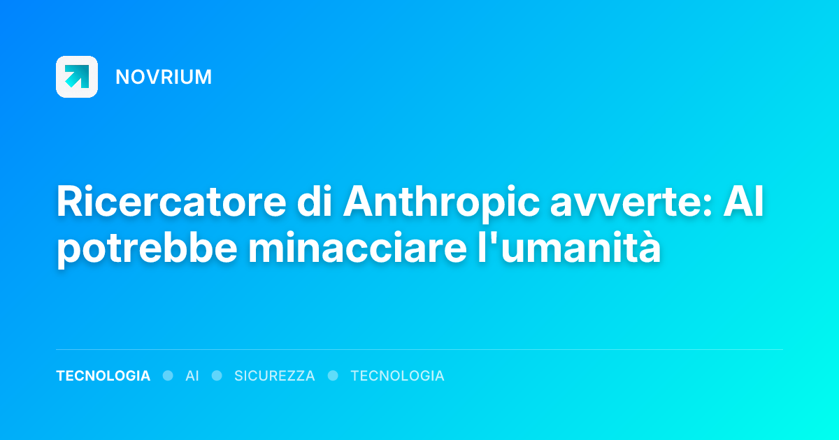 Ricercatore di Anthropic avverte: AI potrebbe minacciare l'umanità