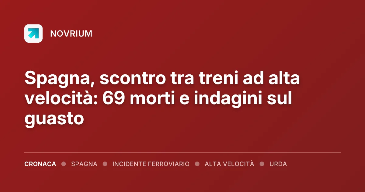 Spagna, scontro tra treni ad alta velocità: 69 morti e indagini sul guasto