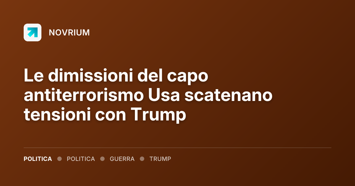 Le dimissioni del capo antiterrorismo Usa scatenano tensioni con Trump