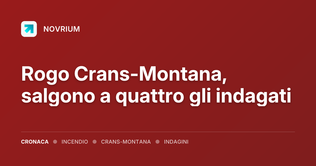 Rogo Crans-Montana, salgono a quattro gli indagati