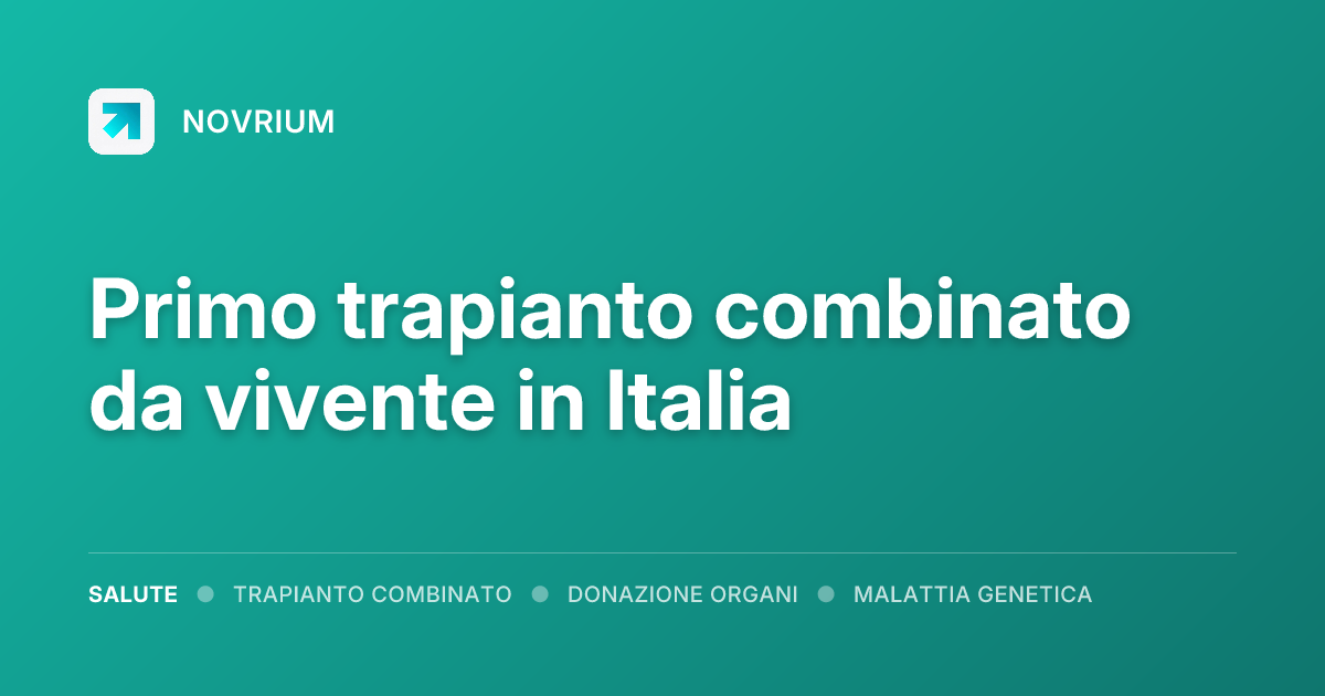 Primo trapianto combinato da vivente in Italia
