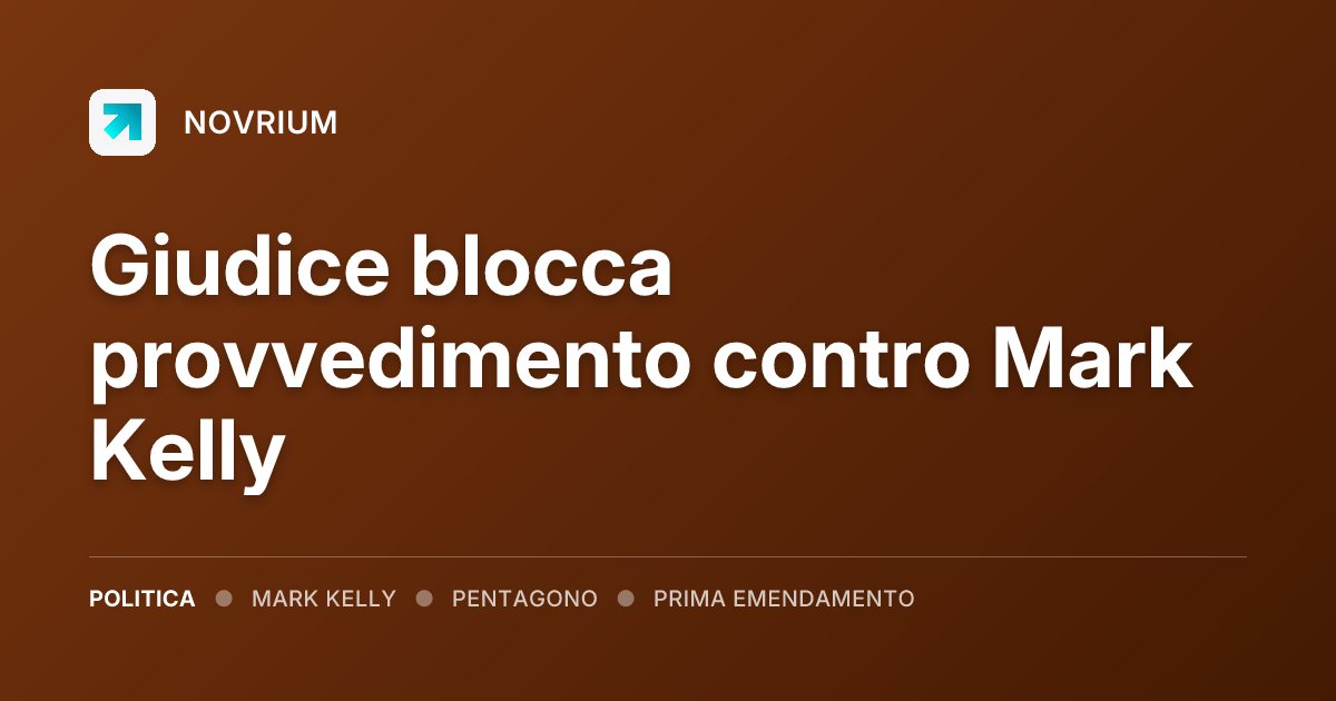 Giudice blocca provvedimento contro Mark Kelly