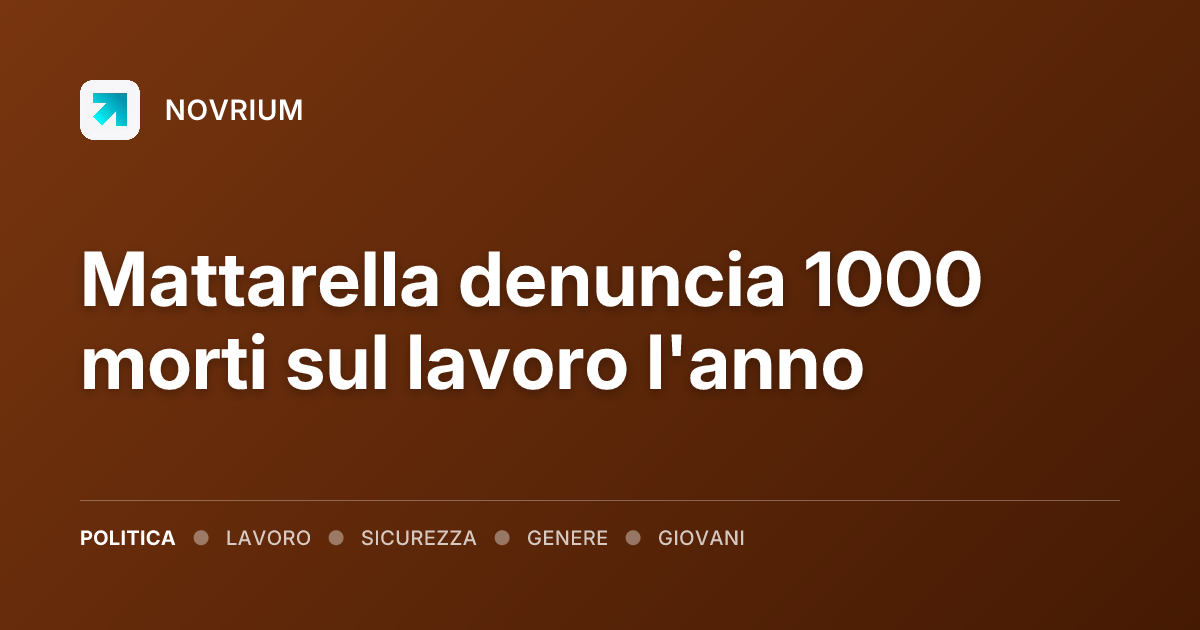 Mattarella denuncia 1000 morti sul lavoro l'anno