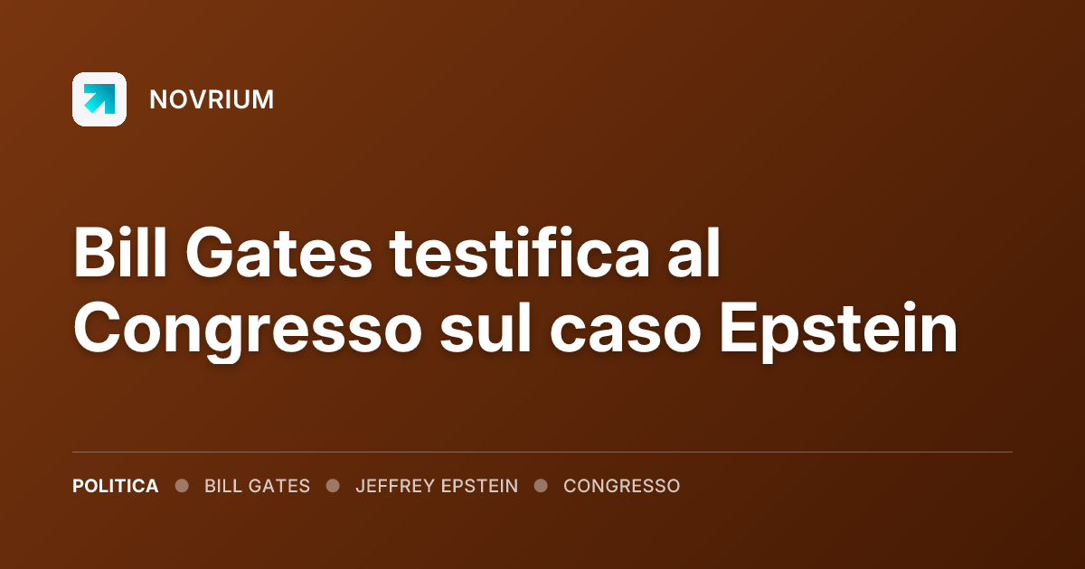 Bill Gates testifica al Congresso sul caso Epstein