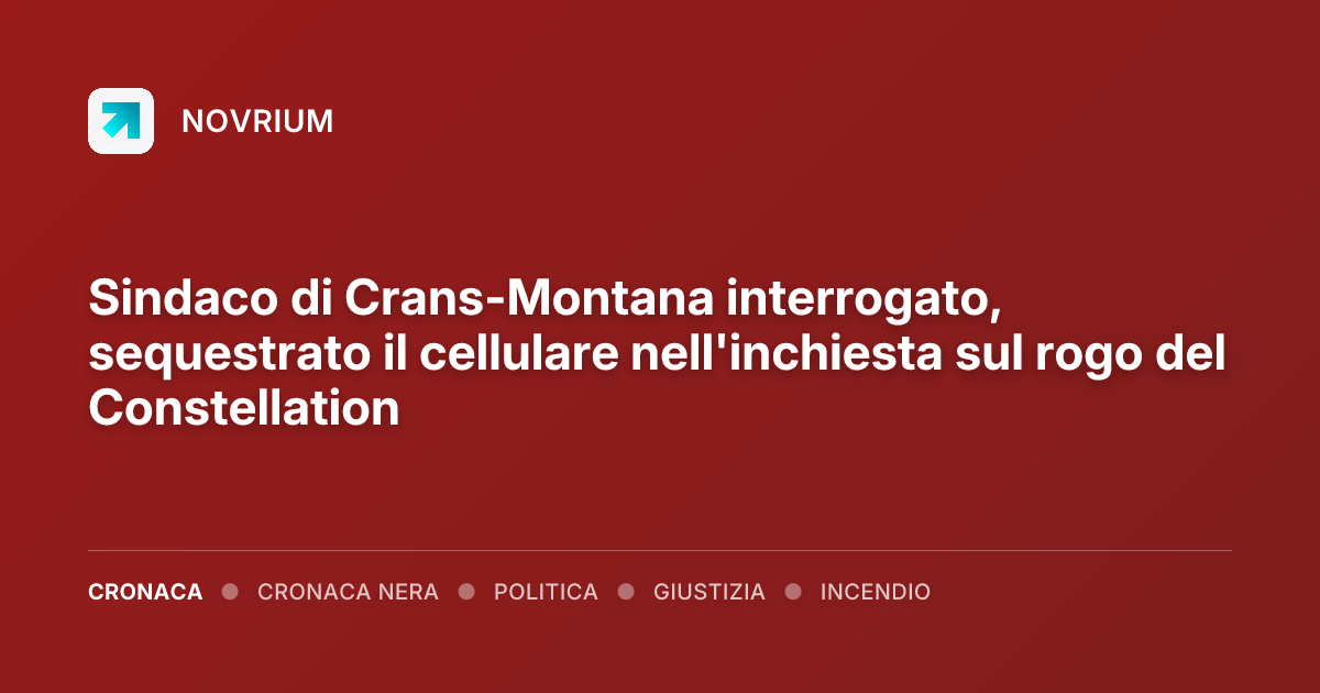 Sindaco di Crans-Montana interrogato, sequestrato il cellulare nell'inchiesta sul rogo del Constellation