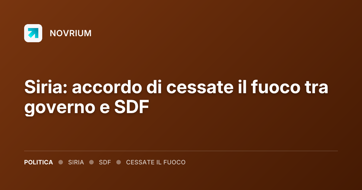 Siria: accordo di cessate il fuoco tra governo e SDF