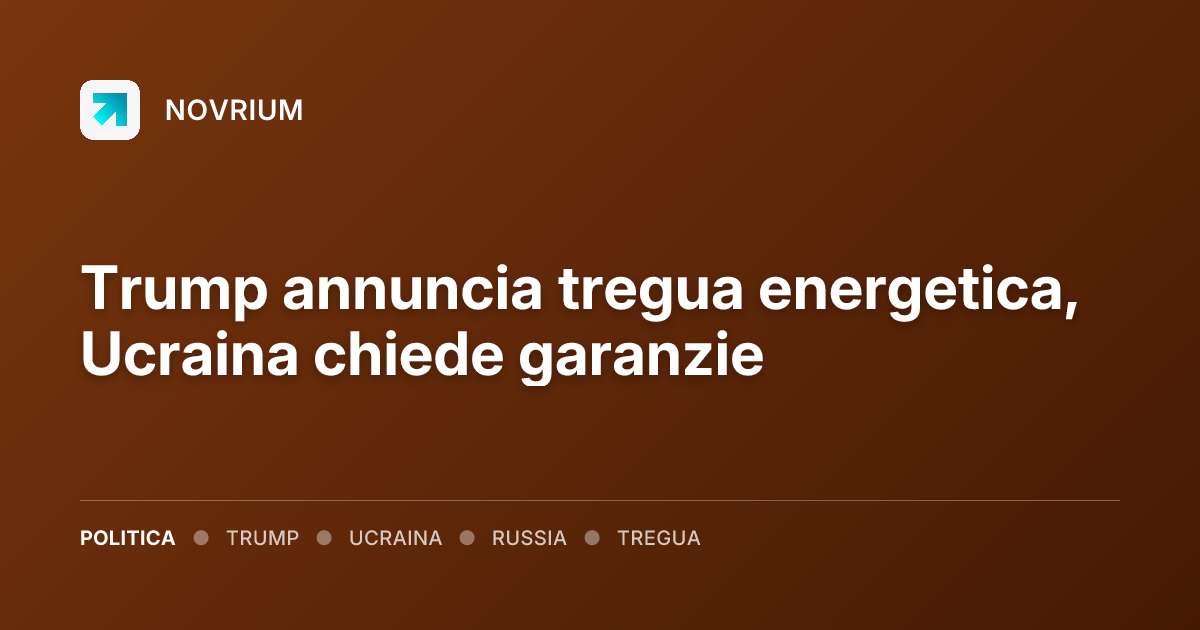 Trump annuncia tregua energetica, Ucraina chiede garanzie