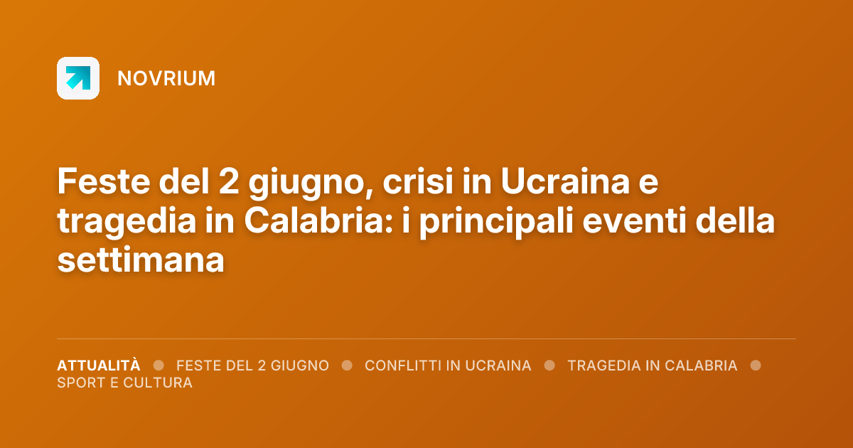 Feste del 2 giugno, crisi in Ucraina e tragedia in Calabria: i principali eventi della settimana