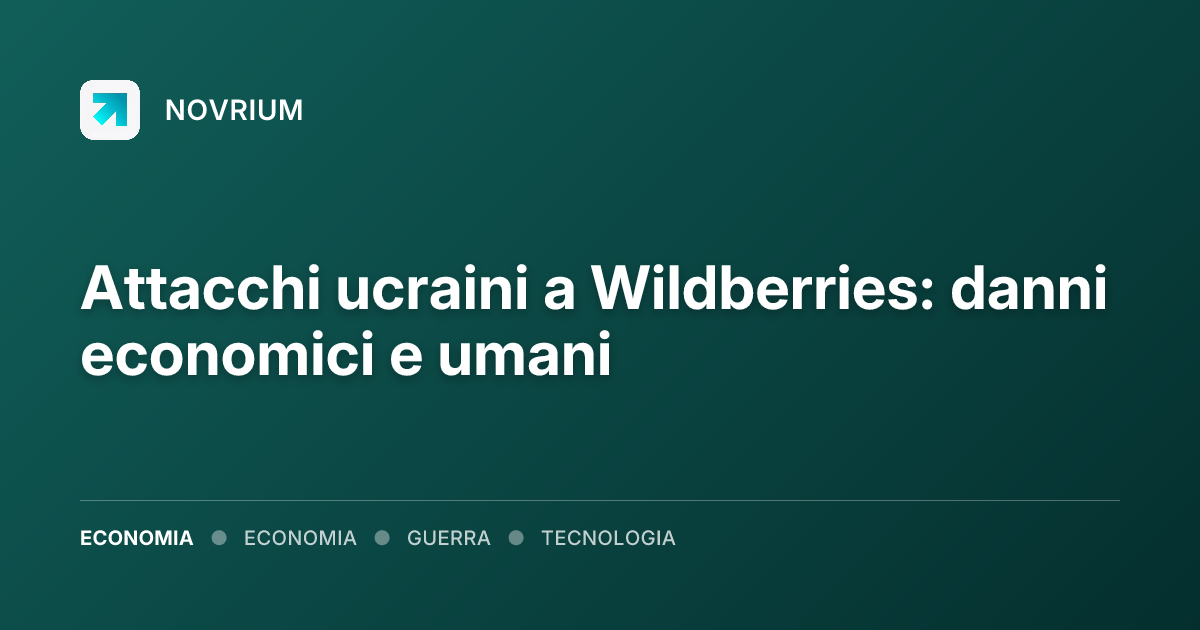 Attacchi ucraini a Wildberries: danni economici e umani