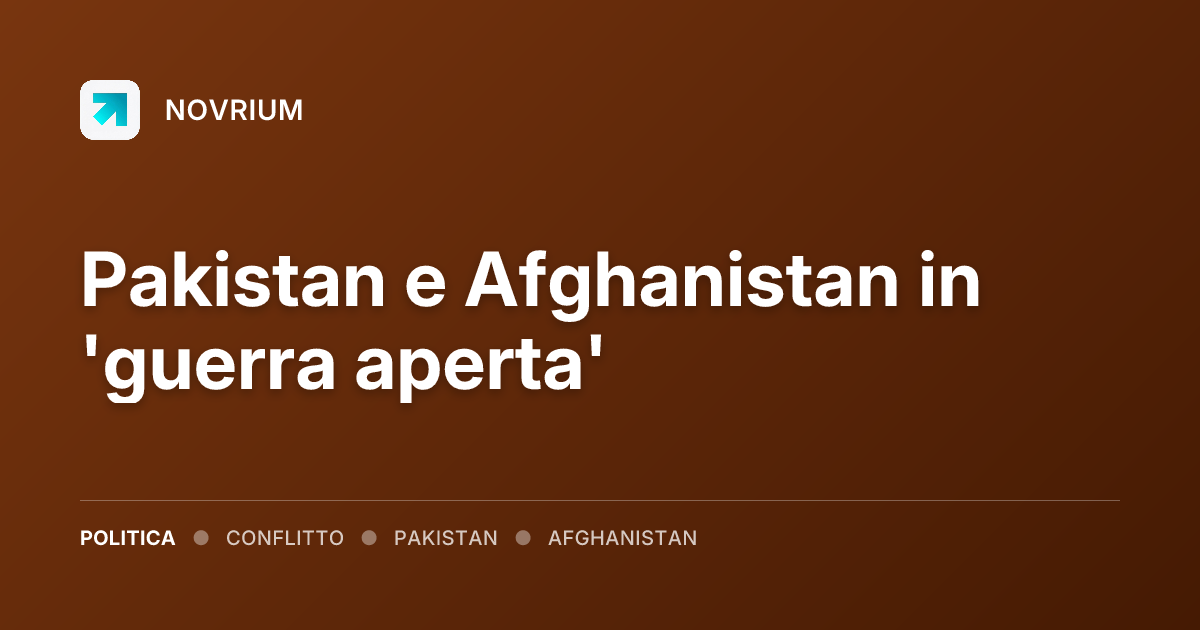 Pakistan e Afghanistan in 'guerra aperta'
