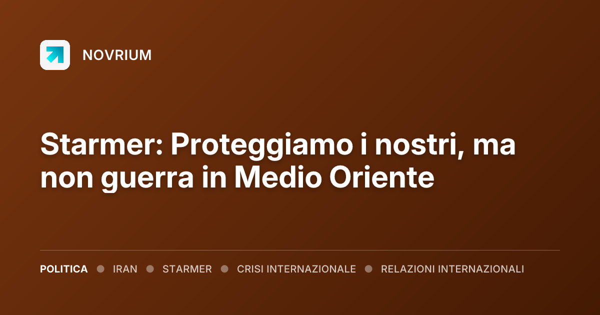 Starmer: Proteggiamo i nostri, ma non guerra in Medio Oriente