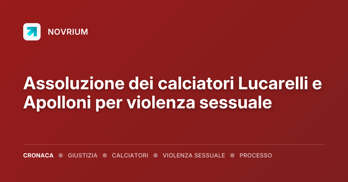 Assoluzione dei calciatori Lucarelli e Apolloni per violenza sessuale