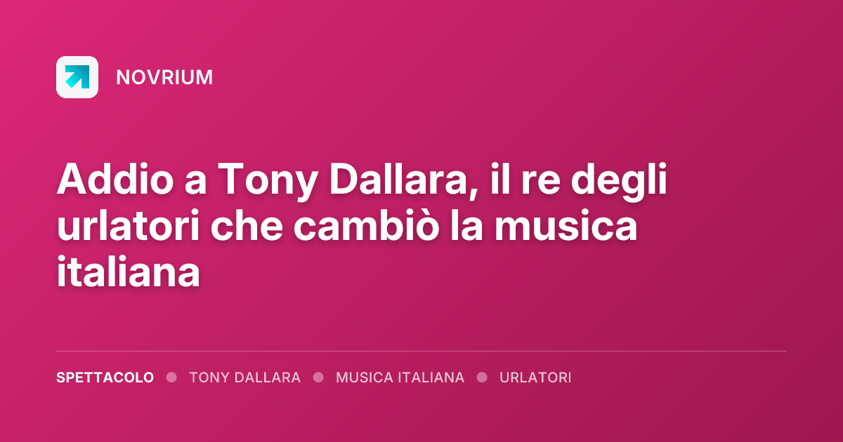 Addio a Tony Dallara, il re degli urlatori che cambiò la musica italiana
