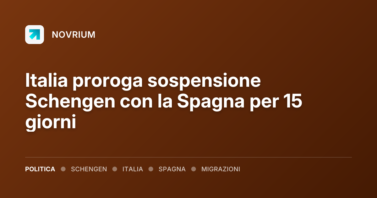Italia proroga sospensione Schengen con la Spagna per 15 giorni
