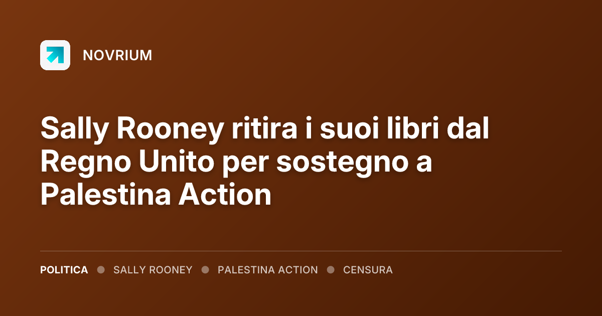 Sally Rooney ritira i suoi libri dal Regno Unito per sostegno a Palestina Action
