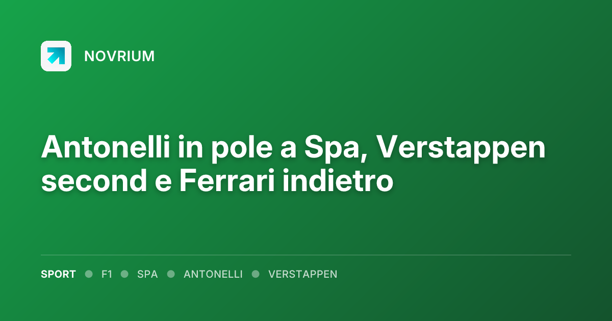 Antonelli in pole a Spa, Verstappen second e Ferrari indietro