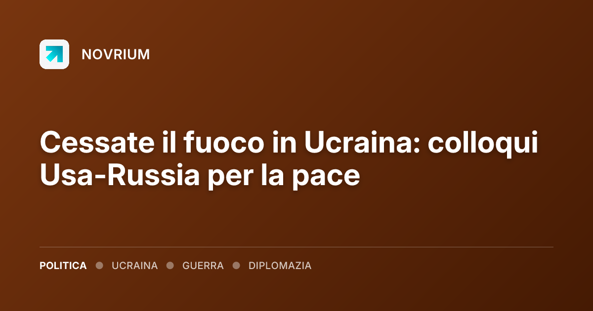 Cessate il fuoco in Ucraina: colloqui Usa-Russia per la pace